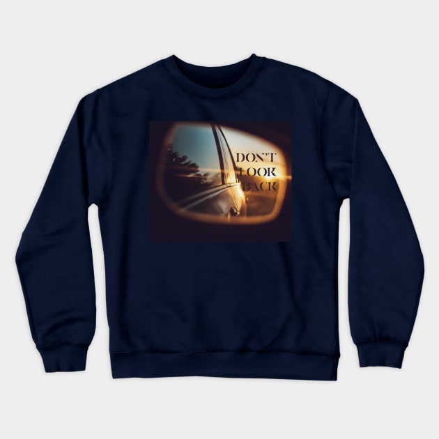 Dont look back Crewneck Sweatshirt by daghlashassan